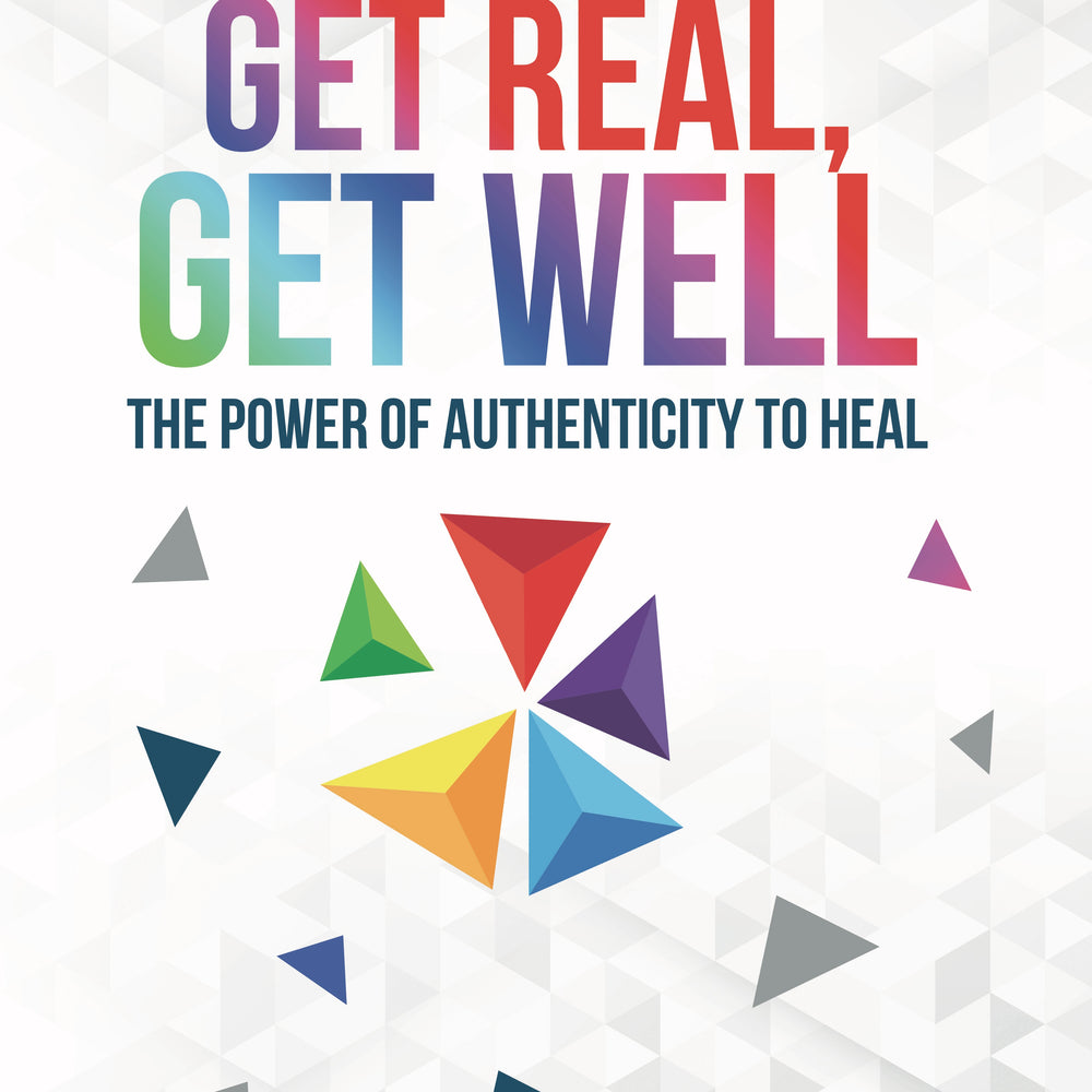 
                  
                    Get Real, Get Well, The Power of Authenticity to Heal
                  
                