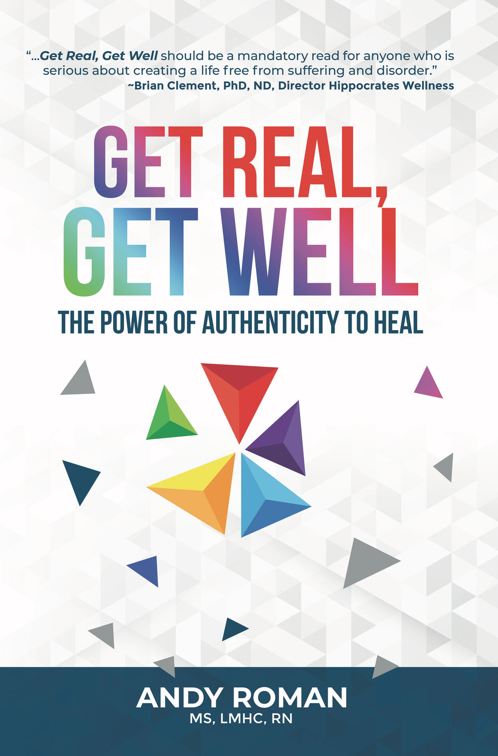 Get Real, Get Well, The Power of Authenticity to Heal